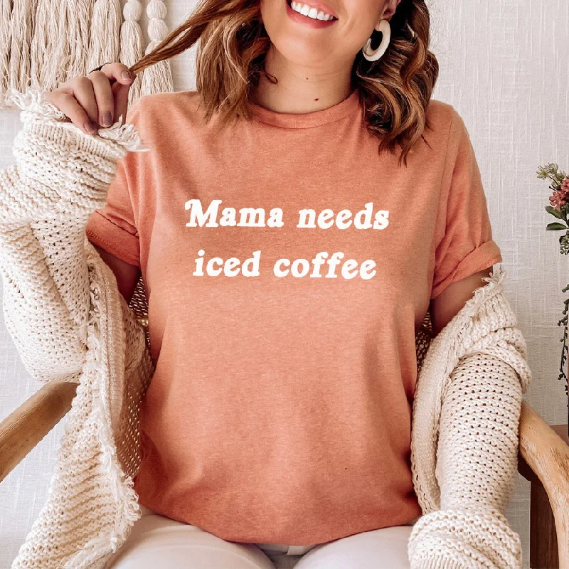 Mama Needs Iced Coffee T-Shirt Tailored